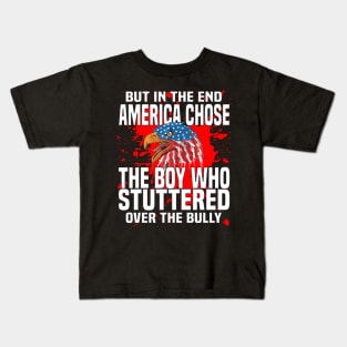 But In The End America Chose The Boy Who Stuttered Kids T-Shirt